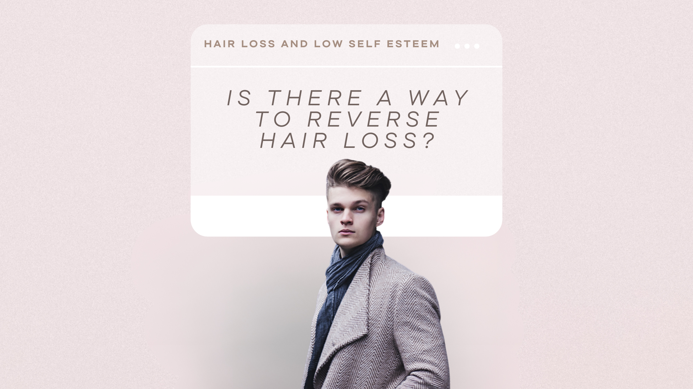Hair Loss and Low Self-Esteem: Is There a Way to Reverse Hair Loss?